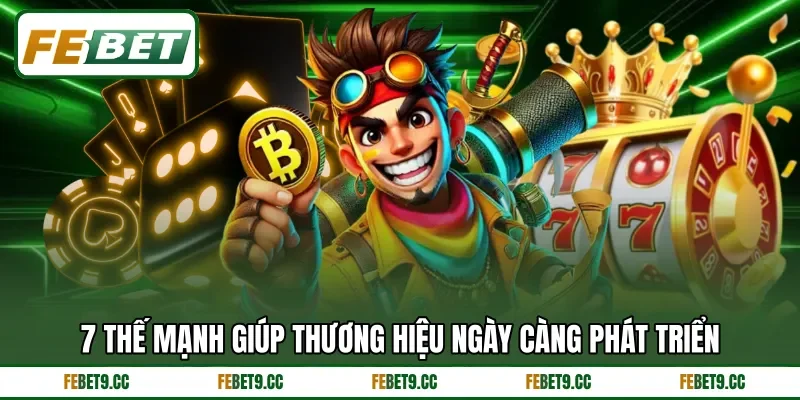 7 thế mạnh giúp thương hiệu ngày càng phát triển
