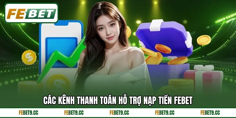 Các kênh thanh toán hỗ trợ nạp tiền Febet