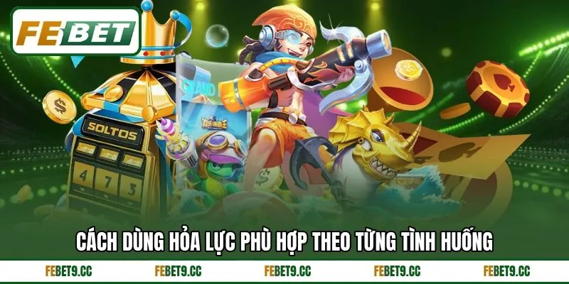 Cách dùng hỏa lực phù hợp theo từng tình huống Cách dùng hỏa lực phù hợp theo từng tình huống