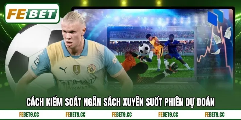 Cách kiểm soát ngân sách xuyên suốt phiên dự đoán