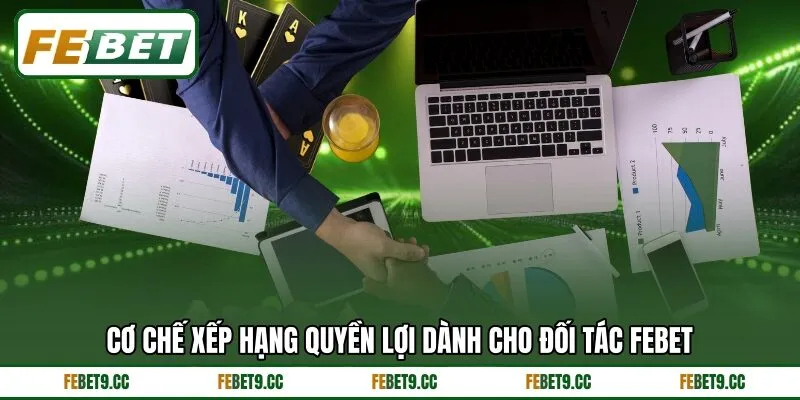 Cơ chế xếp hạng quyền lợi dành cho đối tác Febet