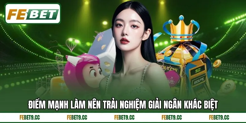 Điểm mạnh làm nên trải nghiệm giải ngân khác biệt