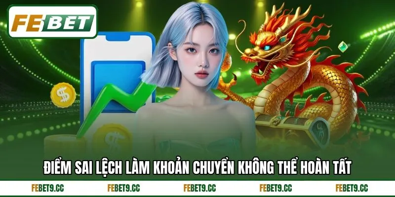 Điểm sai lệch làm khoản chuyển không thể hoàn tất