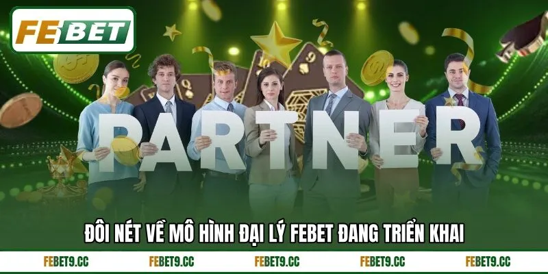 Đôi nét về mô hình đại lý Febet đang triển khai