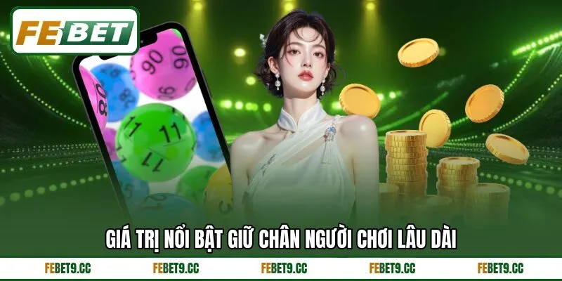 Giá trị nổi bật giữ chân người chơi lâu dài