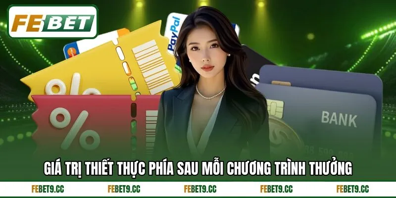 Giá trị thiết thực phía sau mỗi chương trình thưởng