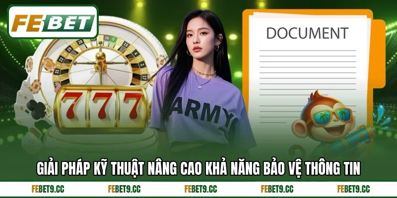 Giải pháp kỹ thuật nâng cao khả năng bảo vệ thông tin