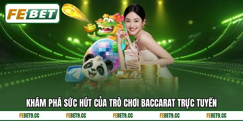 Khám phá sức hút của trò chơi baccarat trực tuyến