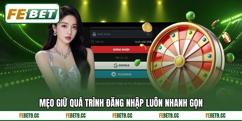 Mẹo giữ quá trình đăng nhập luôn nhanh gọn