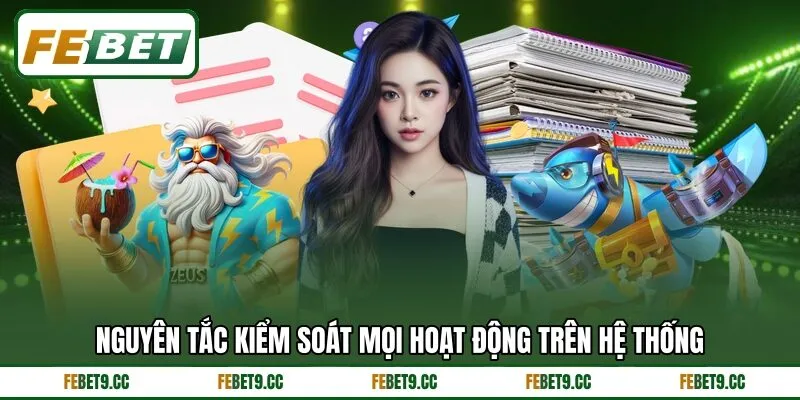 Nguyên tắc kiểm soát mọi hoạt động trên hệ thống Nguyên tắc kiểm soát mọi hoạt động trên hệ thống