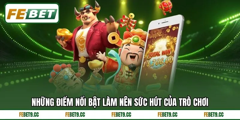 Những điểm nổi bật làm nên sức hút của trò chơi