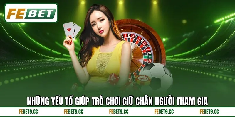 Những yếu tố giúp trò chơi giữ chân người tham gia