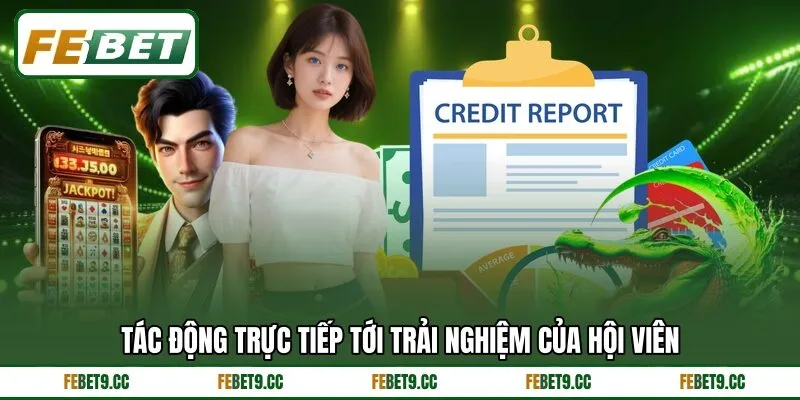 Tác động trực tiếp tới trải nghiệm của hội viên