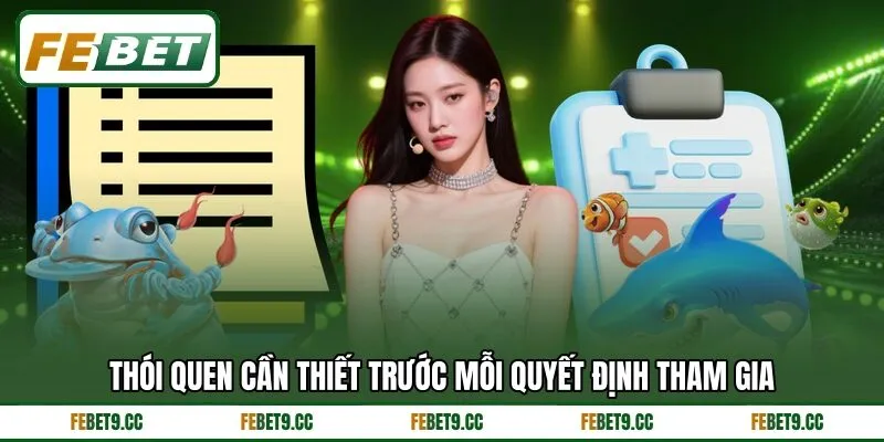 Thói quen cần thiết trước mỗi quyết định tham gia