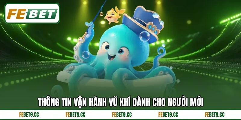 Thông tin vận hành vũ khí dành cho người mới Thông tin vận hành vũ khí dành cho người mới