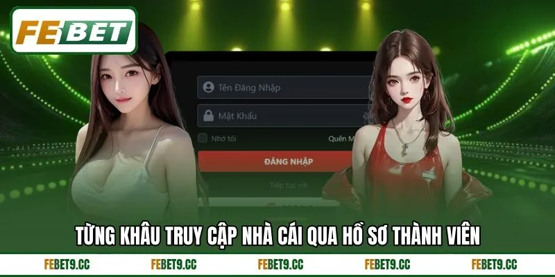 Từng khâu truy cập nhà cái qua hồ sơ thành viên